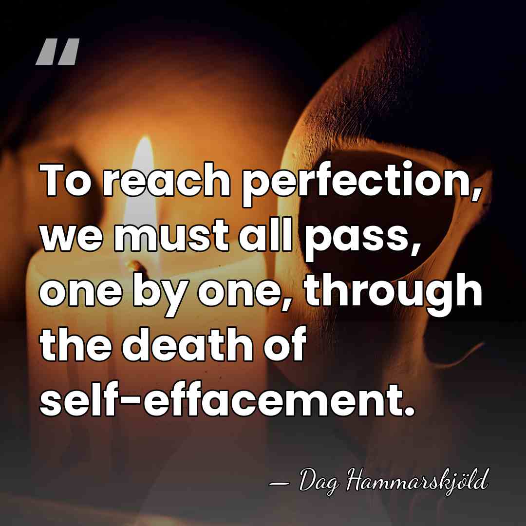 To reach perfection, we must all pass, one by one, through the&hellip; - Dag Hammarskjold