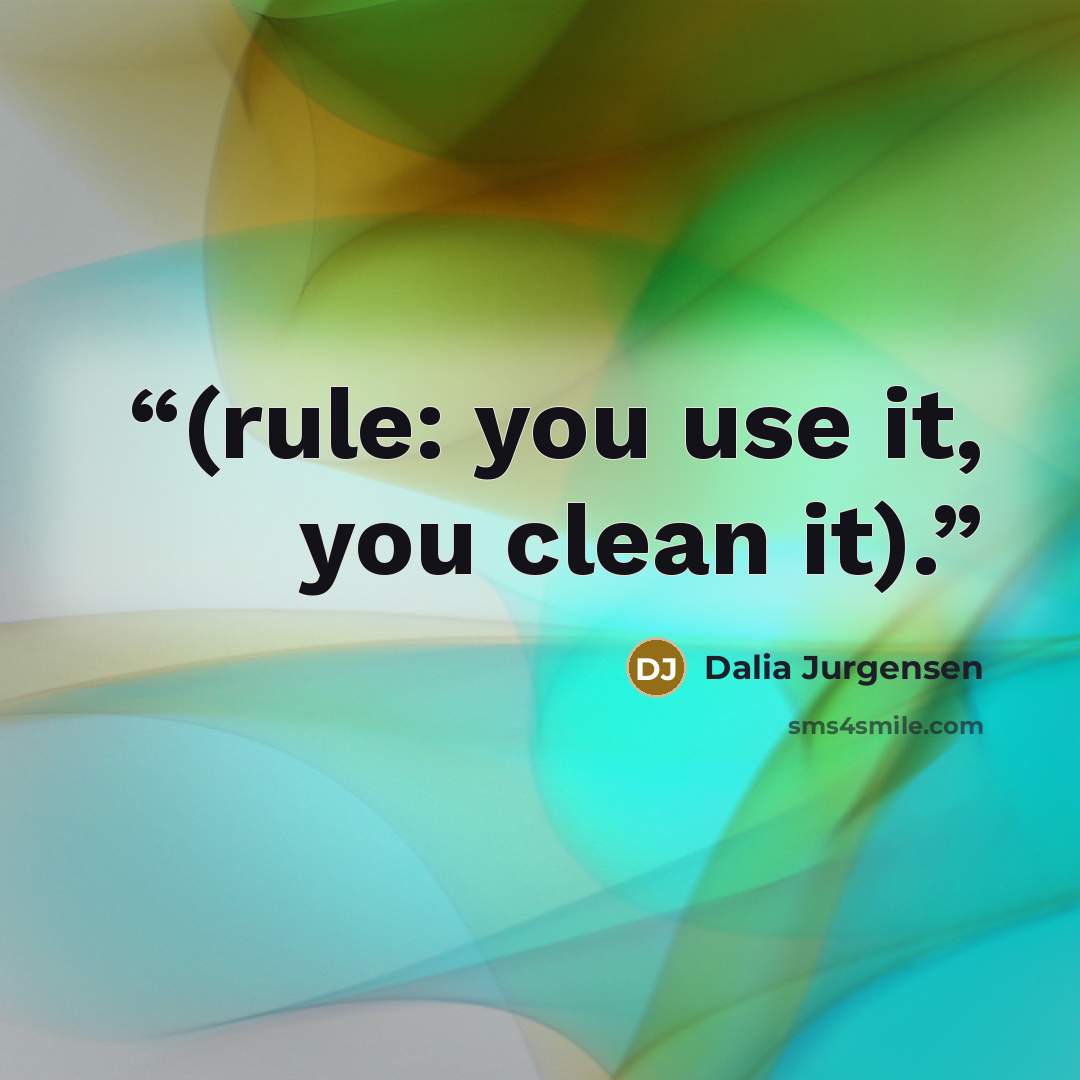 “(rule: you use it, you clean it).” quote by Dalia Jurgensen