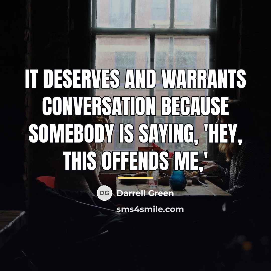 “It deserves and warrants conversation because somebody is saying, 'Hey,…” quote by Darrell Green