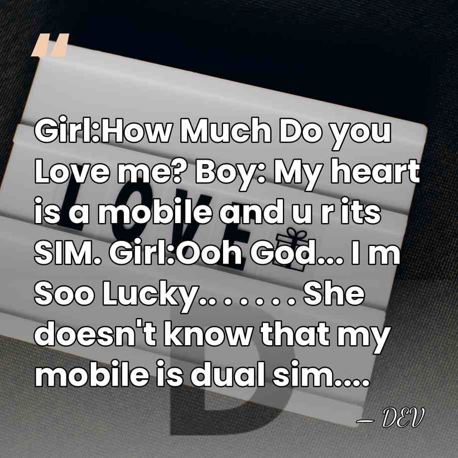 Girl:How Much Do you Love me? Boy: My heart is a mobile&hellip; - DEV