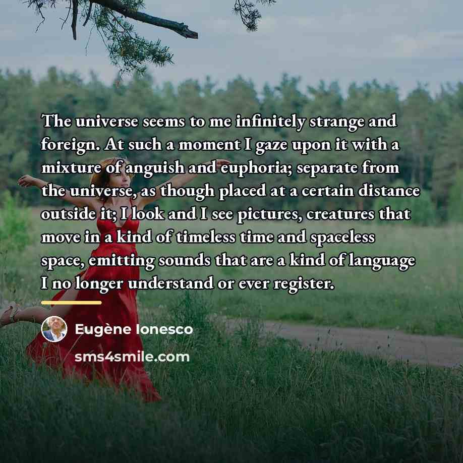 “The universe seems to me infinitely strange and foreign. At…” quote by Eugene Ionesco