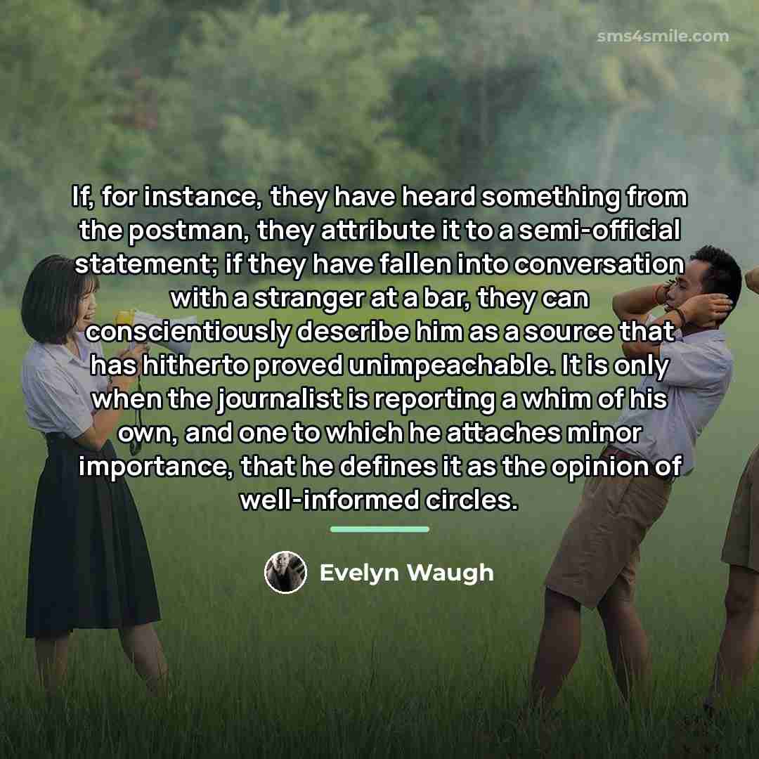 “If, for instance, they have heard something from the postman,…” quote by Evelyn Waugh