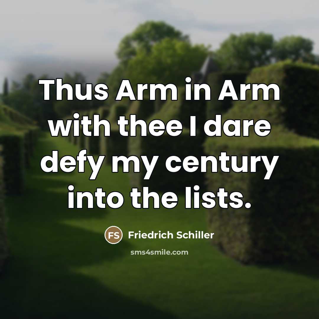 “Thus Arm in Arm with thee I dare defy my…” quote by Friedrich Schiller