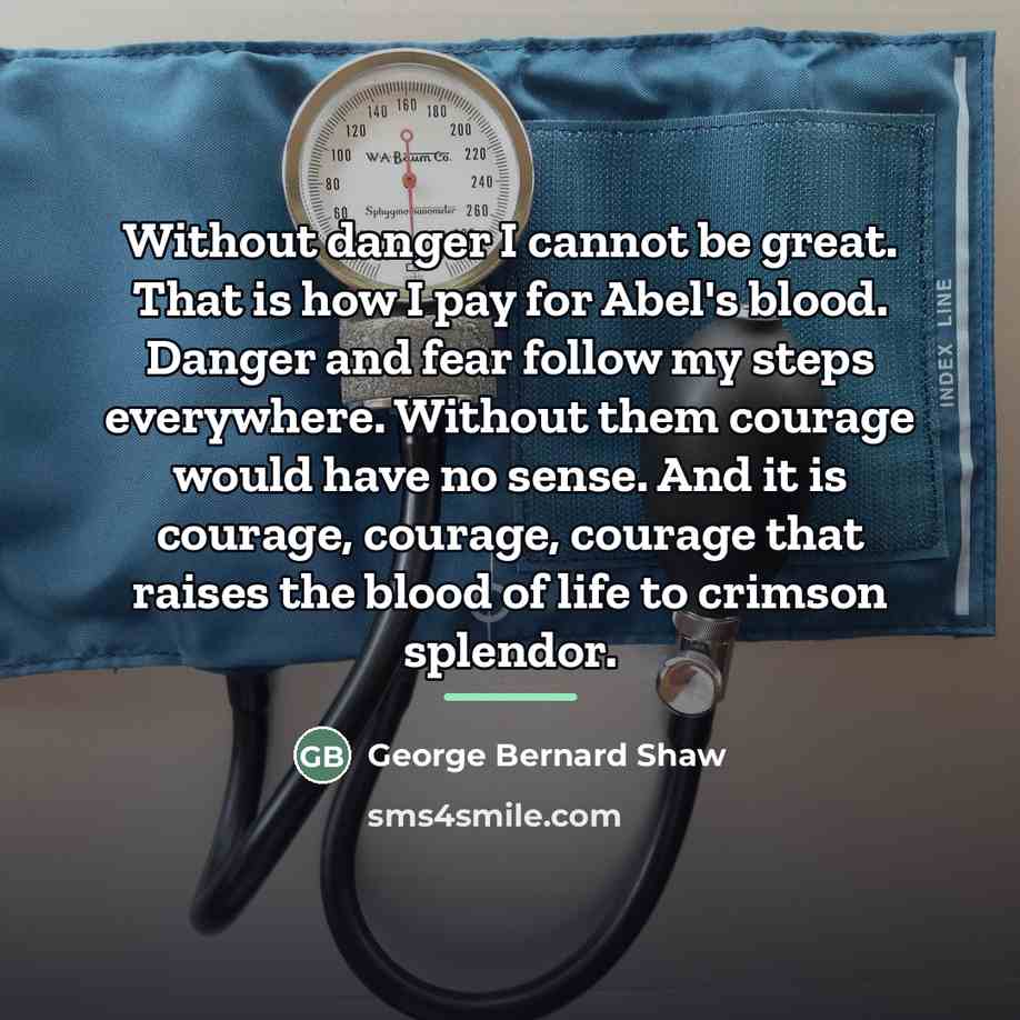 “Without danger I cannot be great. That is how I…” quote by George Bernard Shaw