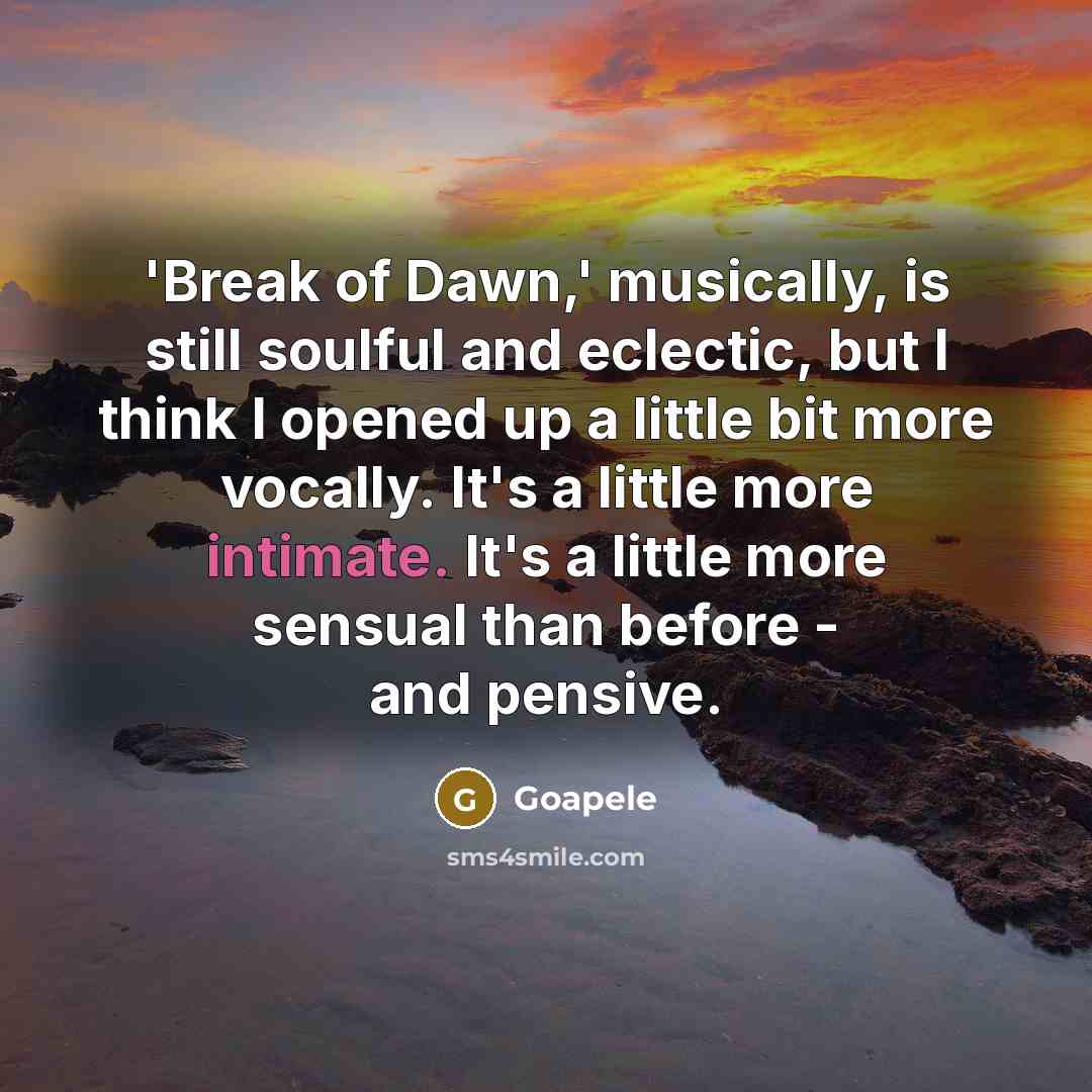 “'Break of Dawn,' musically, is still soulful and eclectic, but…” quote by Goapele
