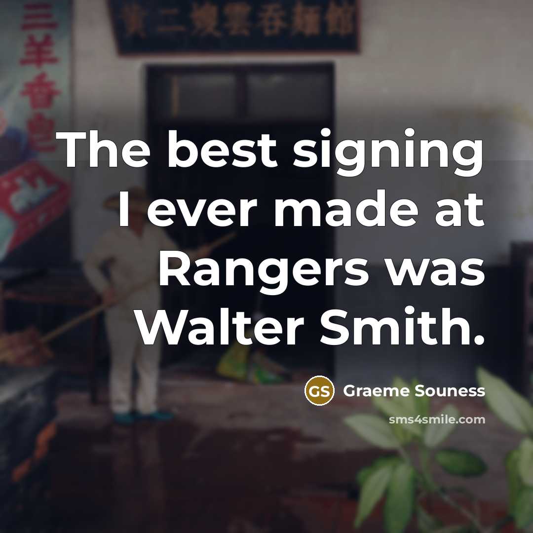 “The best signing I ever made at Rangers was Walter…” quote by Graeme Souness