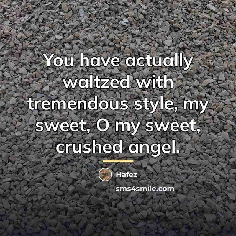 “You have actually waltzed with tremendous style, my sweet, O…” quote by Hafez
