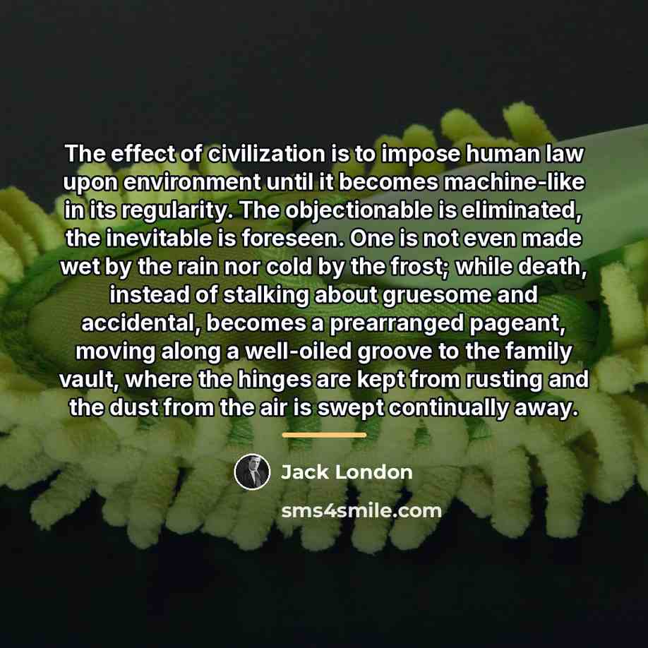 “The effect of civilization is to impose human law upon…” quote by Jack London