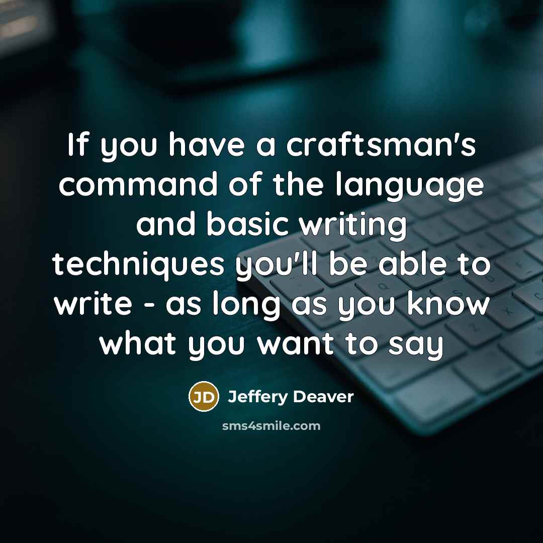 “If you have a craftsman's command of the language and…” quote by Jeffery Deaver