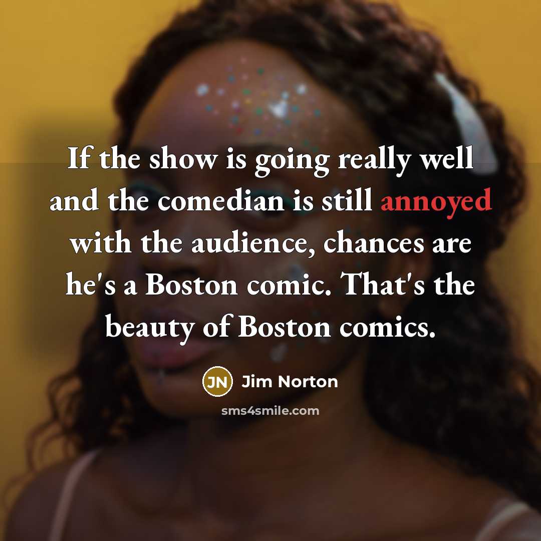 “If the show is going really well and the comedian…” quote by Jim Norton
