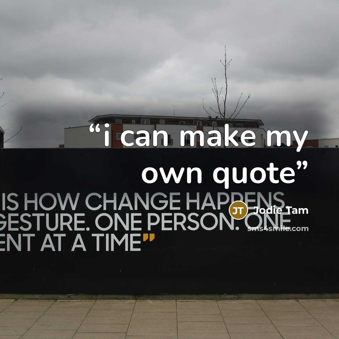 “i can make my own quote” quote by Jodie Tam