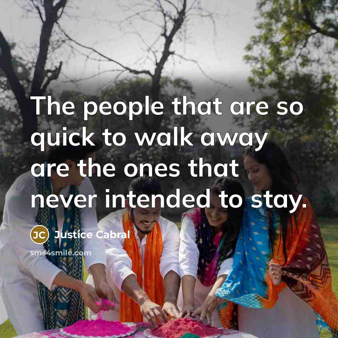 “The people that are so quick to walk away are…” quote by Justice Cabral