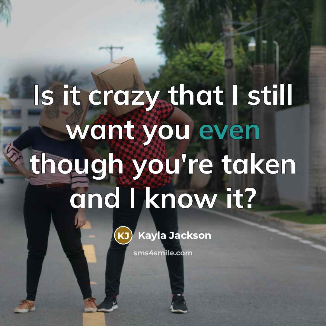 “Is it crazy that I still want you even though…” quote by Kayla Jackson