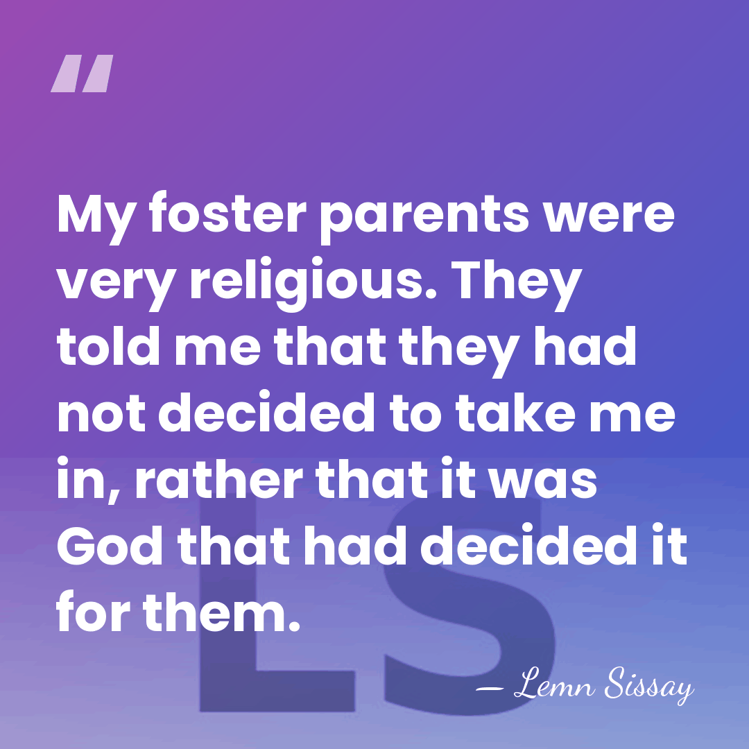 My foster parents were very religious. They told me that they had&hellip; - Lemn Sissay