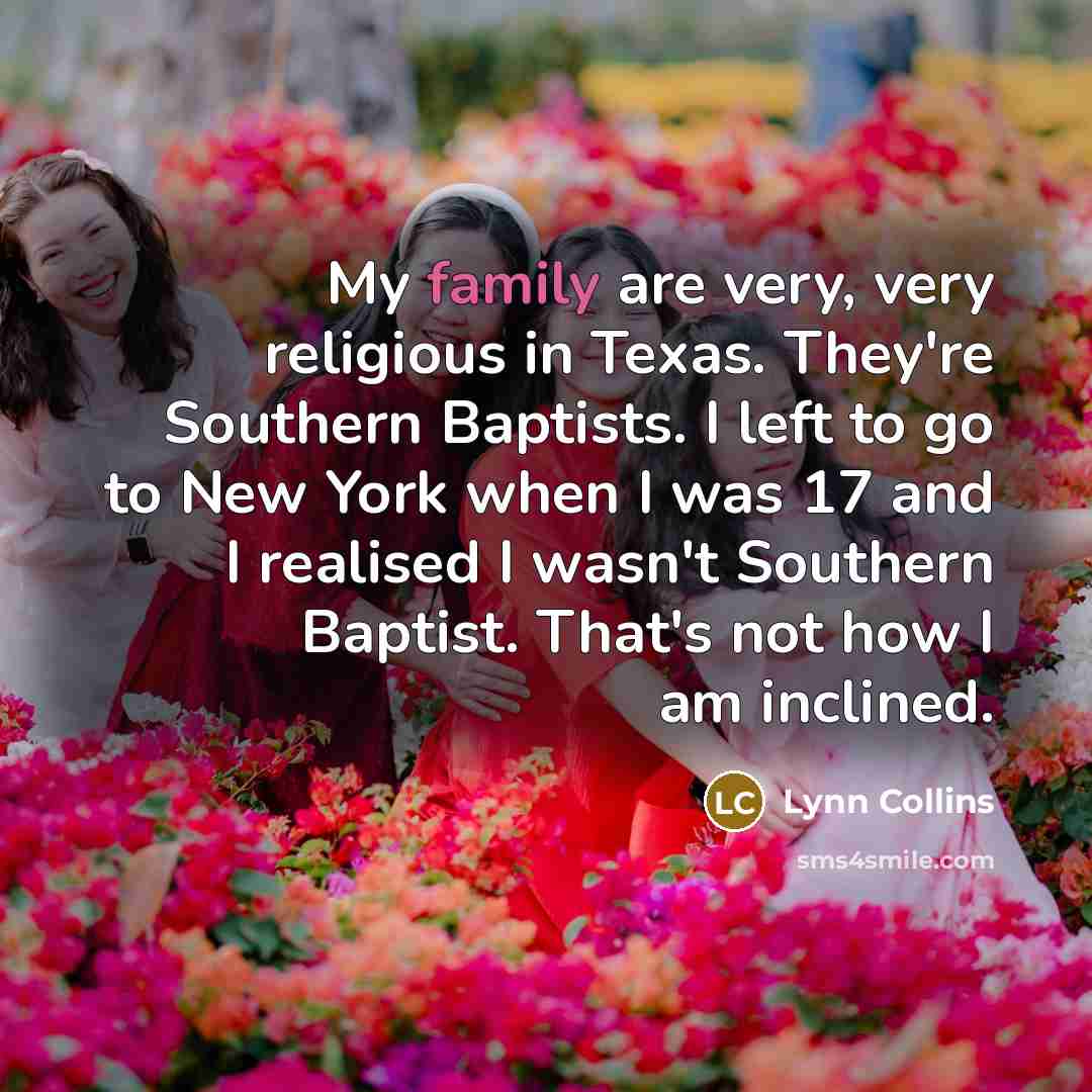 “My family are very, very religious in Texas. They're Southern…” quote by Lynn Collins