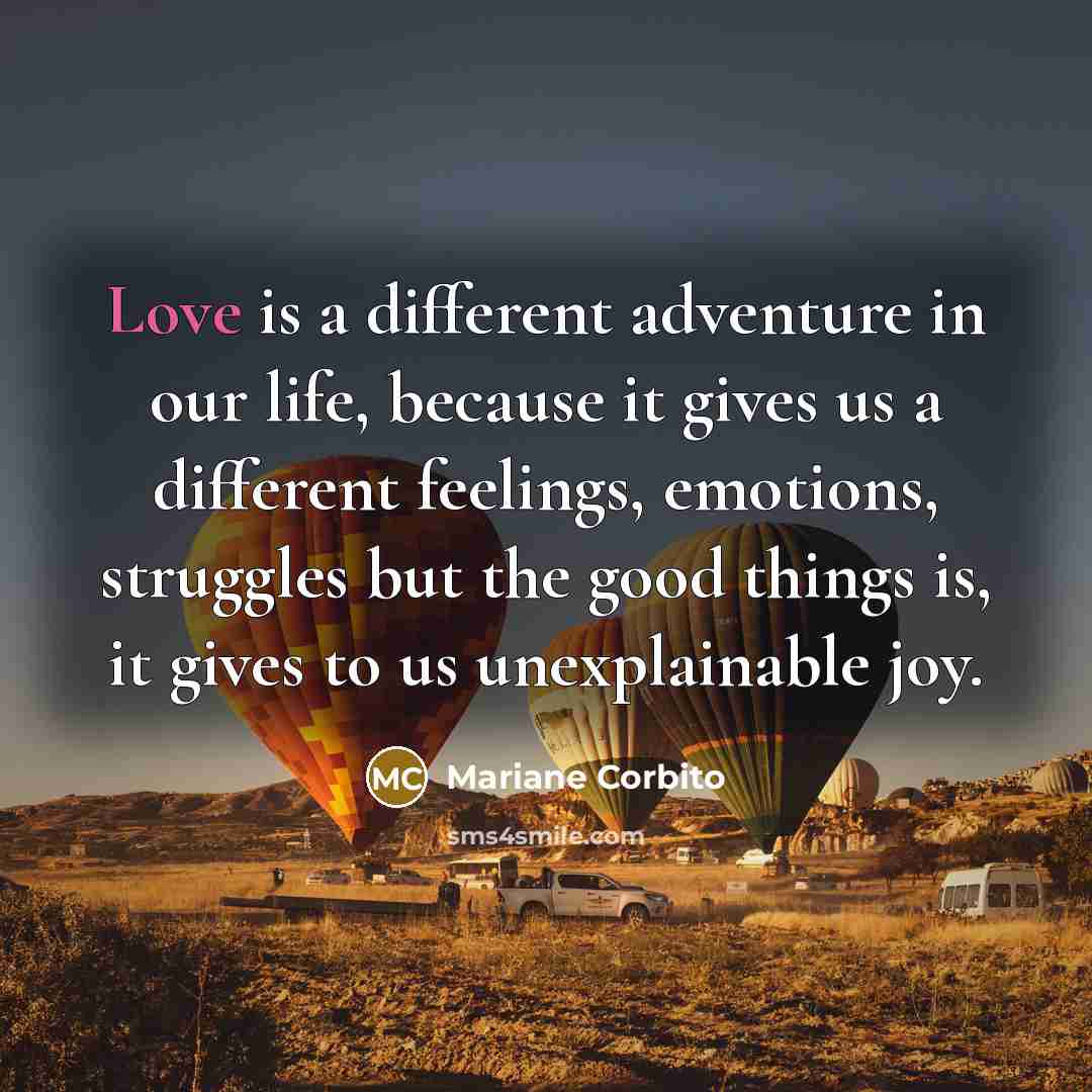 “Love is a different adventure in our life, because it…” quote by Mariane Corbito