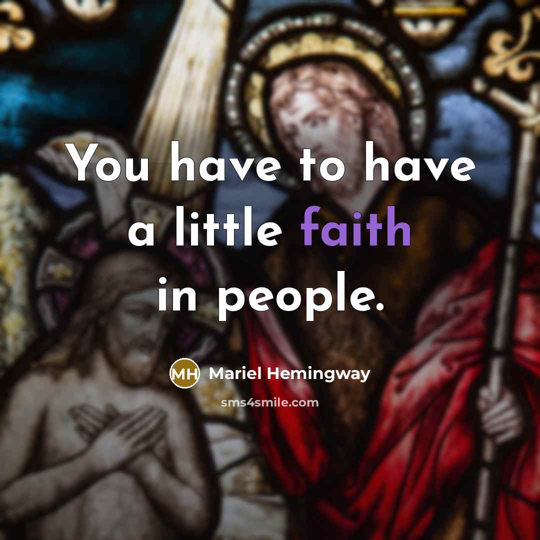 “You have to have a little faith in people.…” quote by Mariel Hemingway