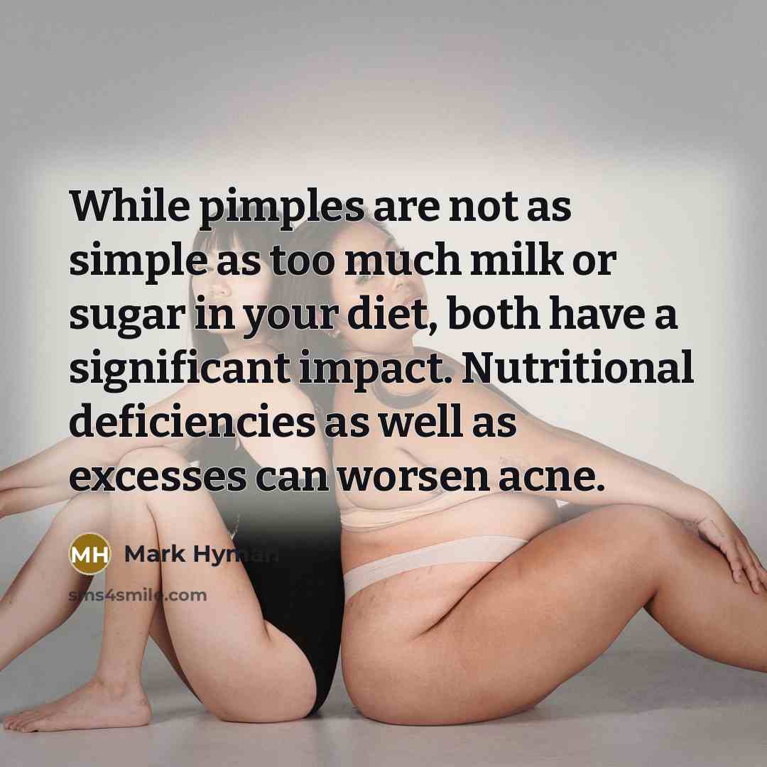 “While pimples are not as simple as too much milk…” quote by Mark Hyman