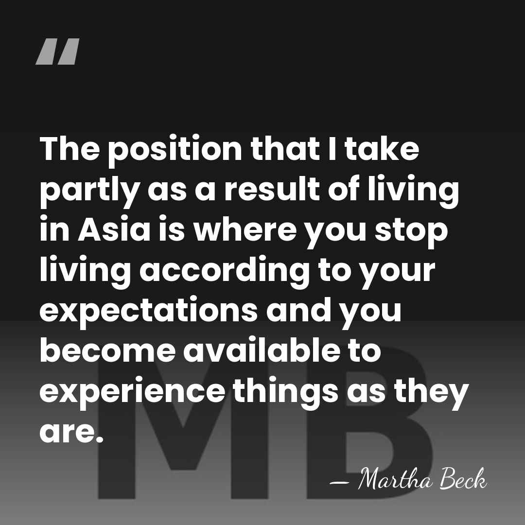 The position that I take partly as a result of living in&hellip; - Martha Beck