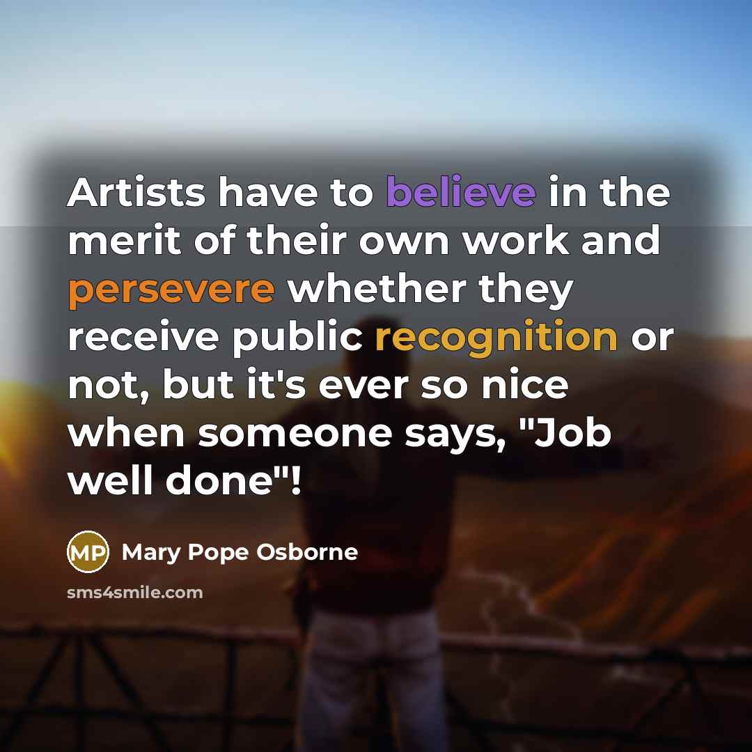 “Artists have to believe in the merit of their own…” quote by Mary Pope Osborne