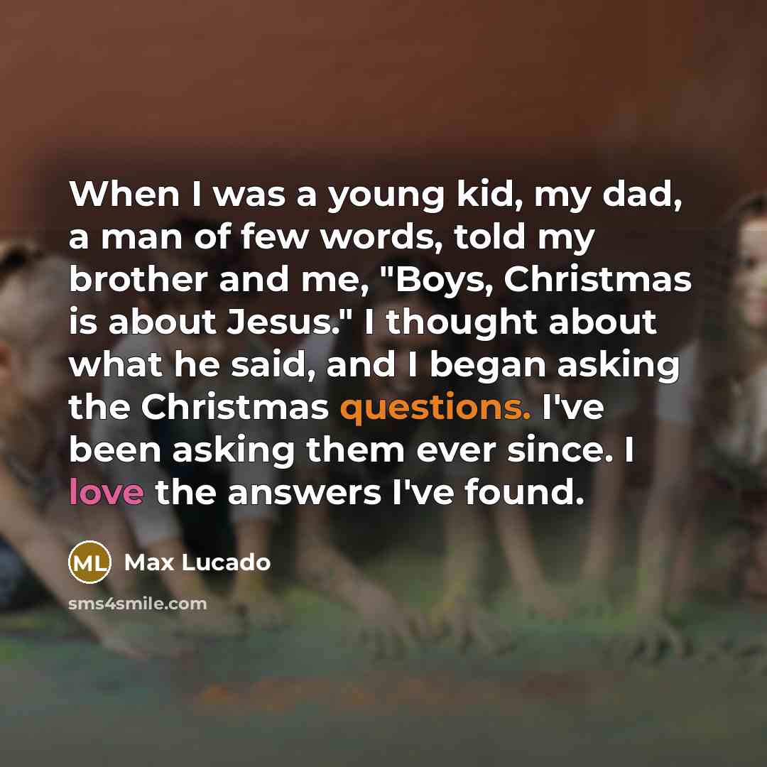 “When I was a young kid, my dad, a man…” quote by Max Lucado
