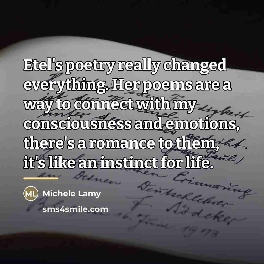 “Etel's poetry really changed everything. Her poems are a way…” quote by Michele Lamy