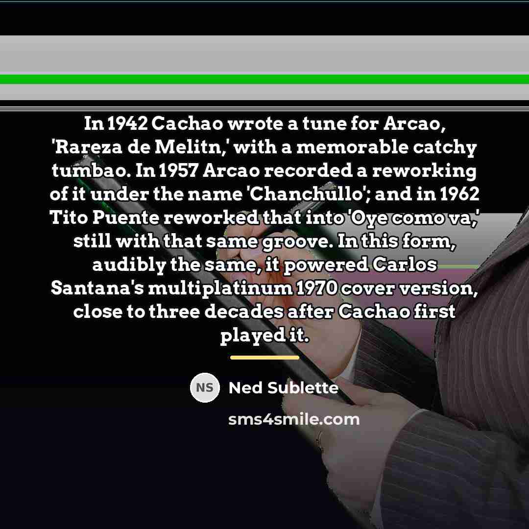 “In 1942 Cachao wrote a tune for Arcao, 'Rareza de…” quote by Ned Sublette
