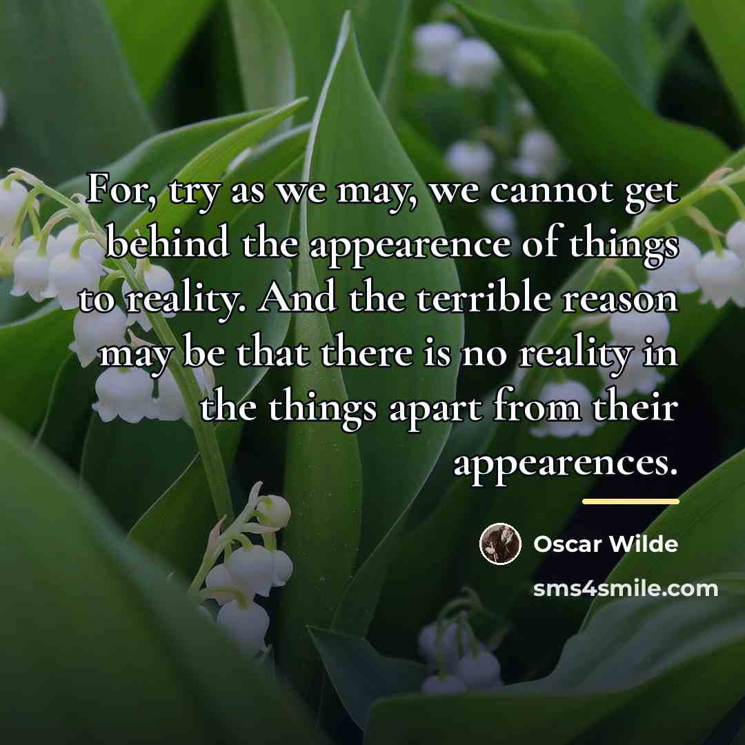 “For, try as we may, we cannot get behind the…” quote by Oscar Wilde