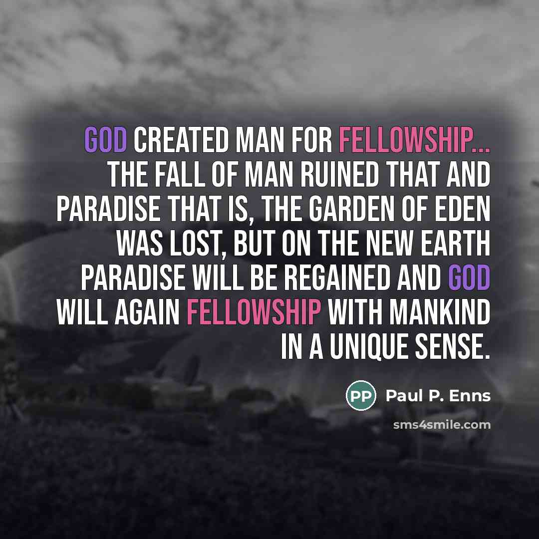 “God created man for fellowship... The fall of man ruined…” quote by Paul P. Enns