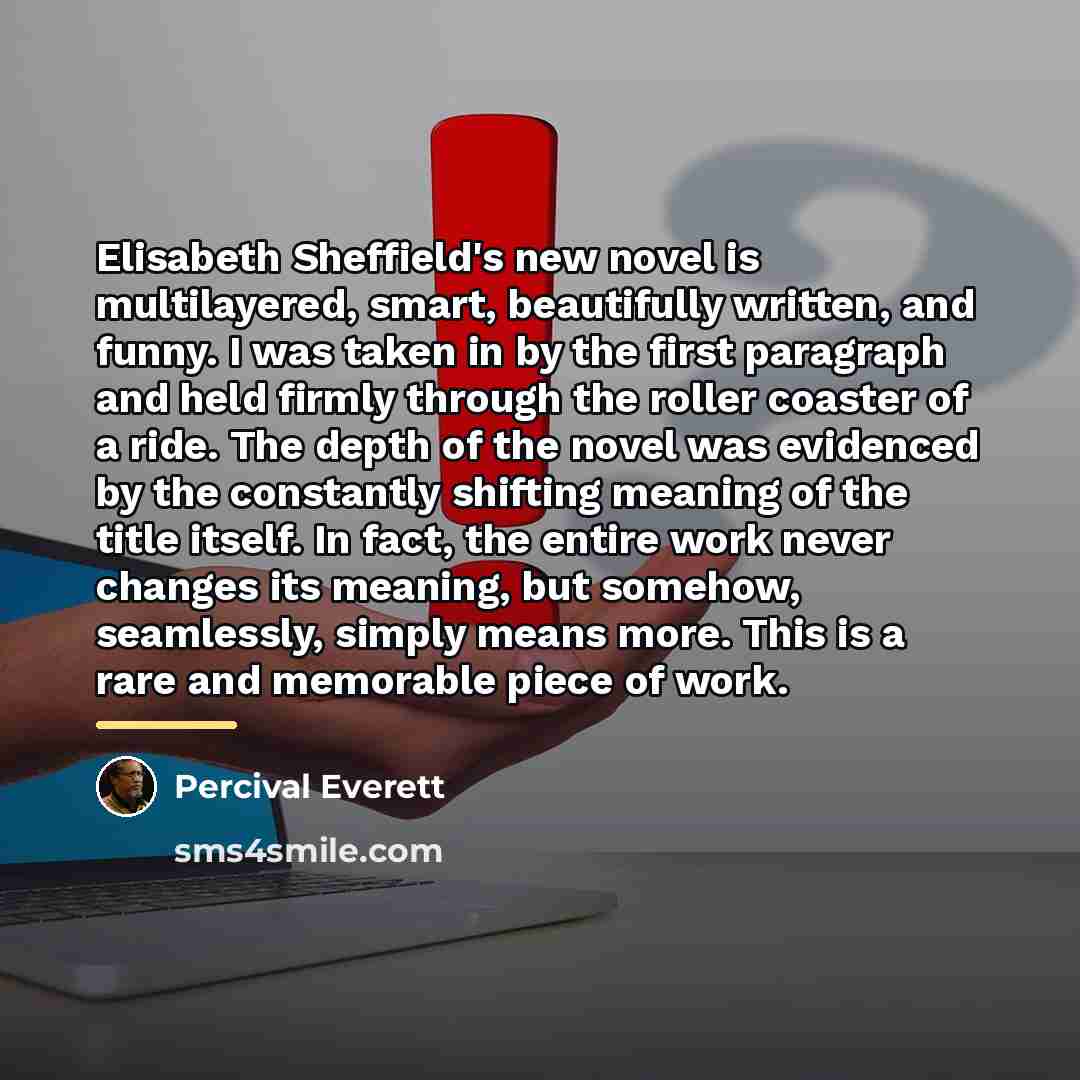 “Elisabeth Sheffield's new novel is multilayered, smart, beautifully written, and…” quote by Percival Everett