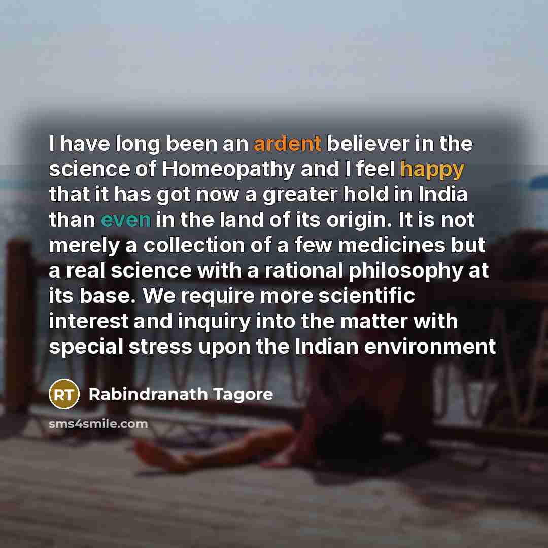 “I have long been an ardent believer in the science…” quote by Rabindranath Tagore