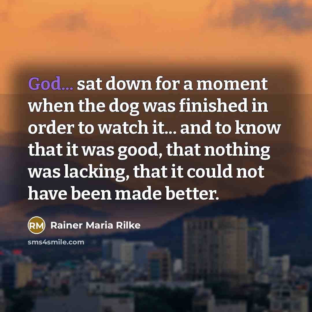 “God... sat down for a moment when the dog was…” quote by Rainer Maria Rilke