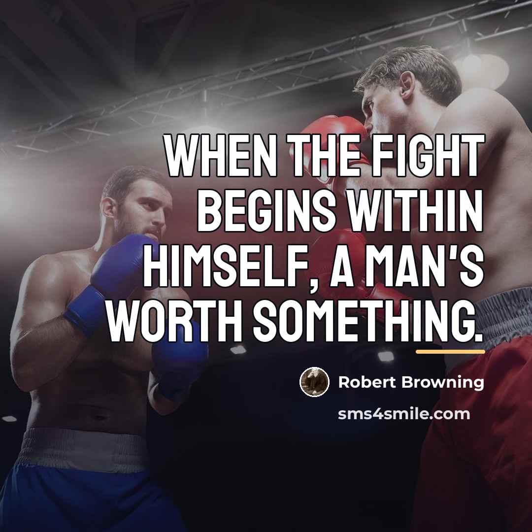 “When the fight begins within himself, a man's worth something.…” quote by Robert Browning