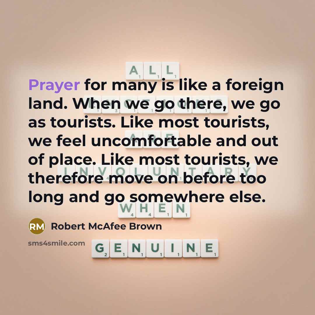 “Prayer for many is like a foreign land. When we…” quote by Robert McAfee Brown