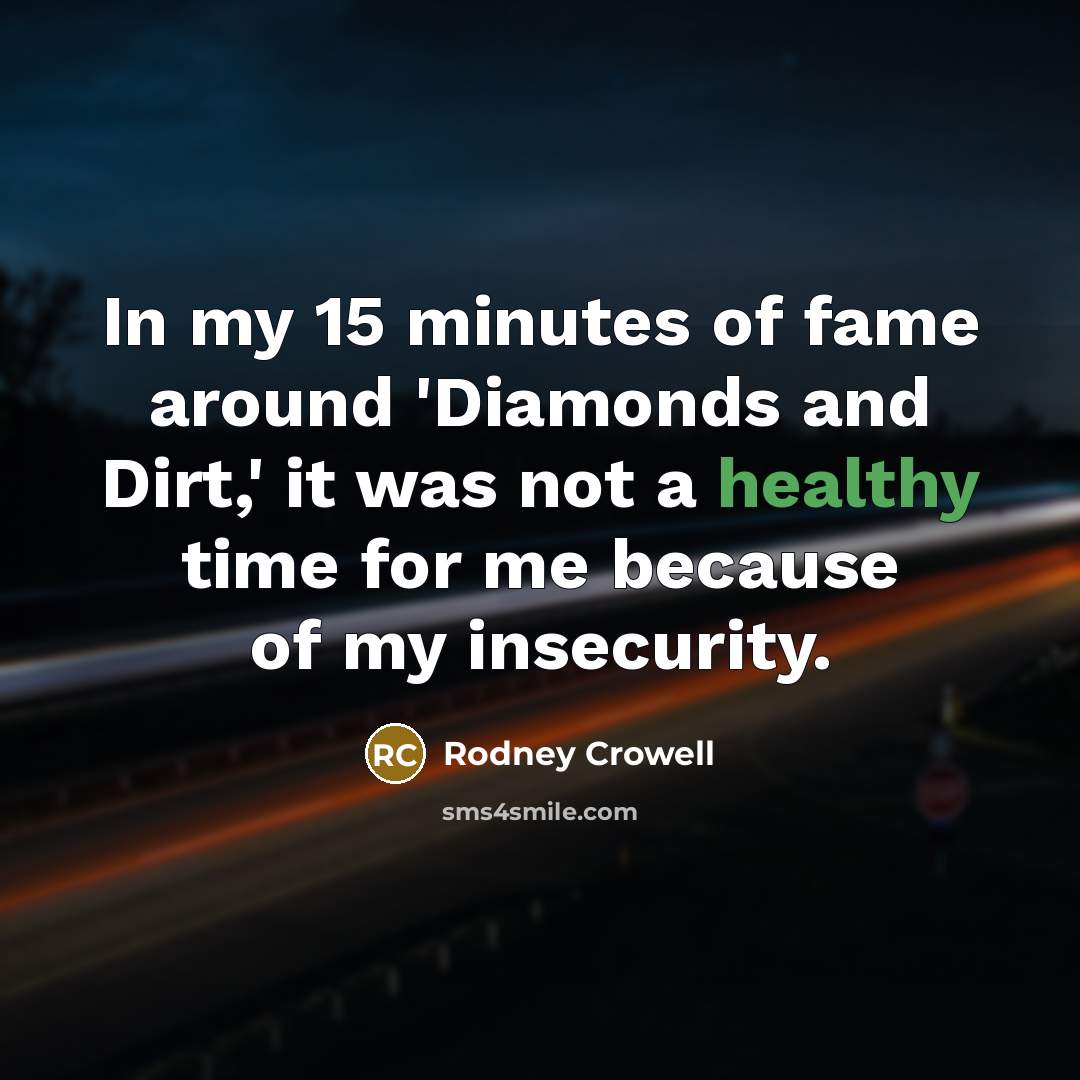 “In my 15 minutes of fame around 'Diamonds and Dirt,'…” quote by Rodney Crowell