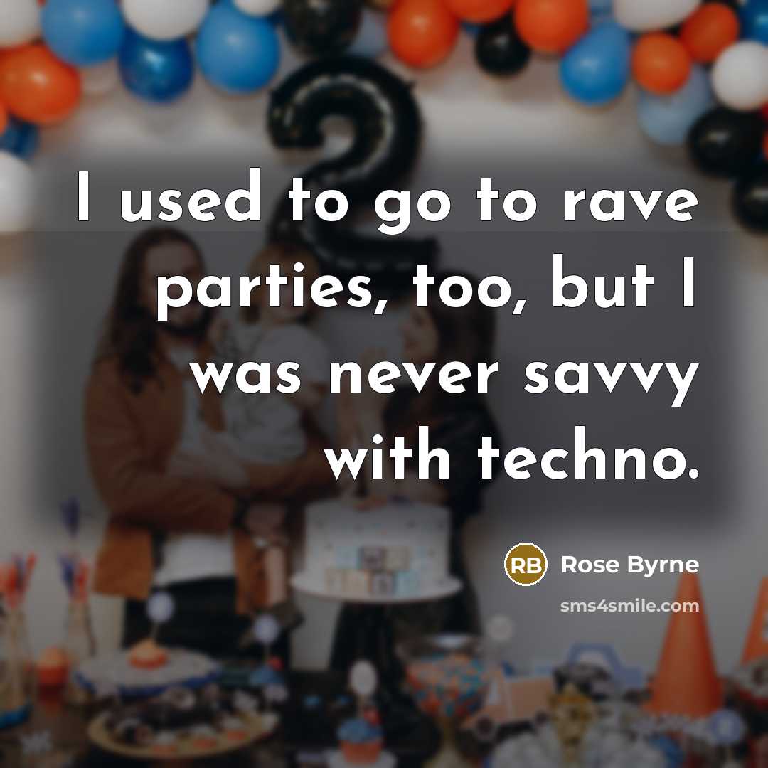 “I used to go to rave parties, too, but I…” quote by Rose Byrne