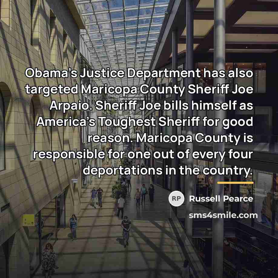 “Obama's Justice Department has also targeted Maricopa County Sheriff Joe…” quote by Russell Pearce
