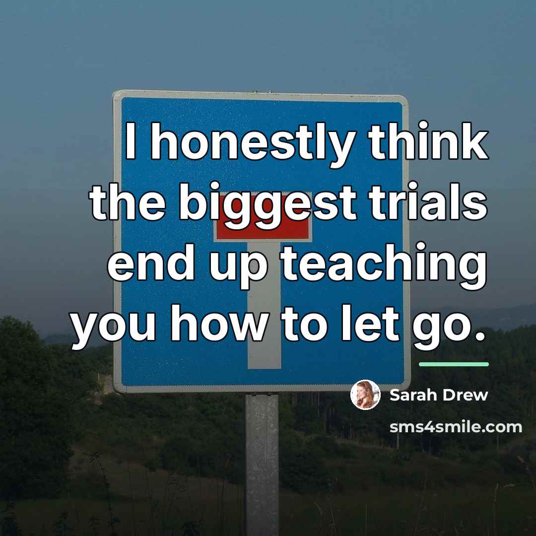 “I honestly think the biggest trials end up teaching you…” quote by Sarah Drew