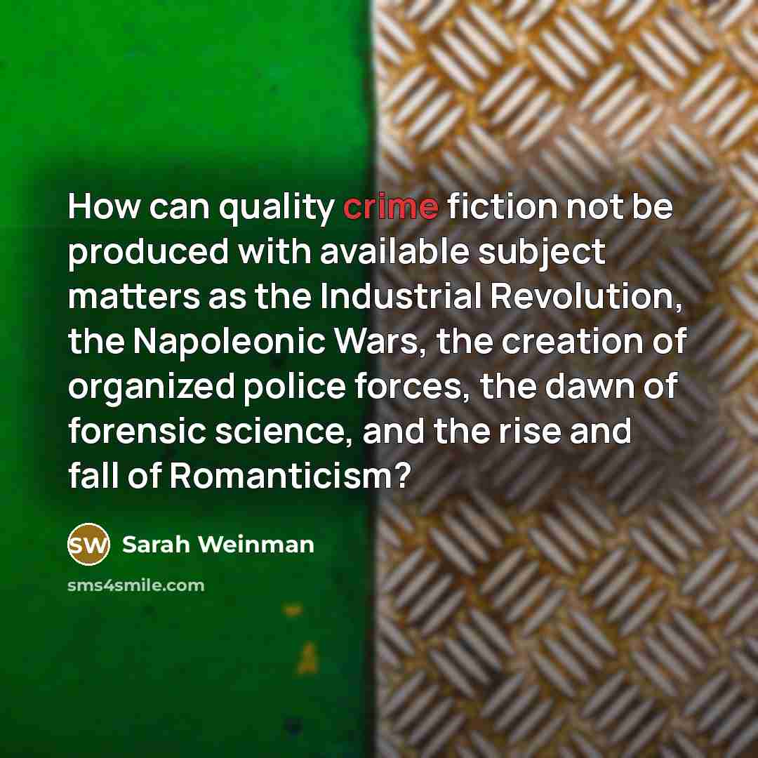 “How can quality crime fiction not be produced with available…” quote by Sarah Weinman