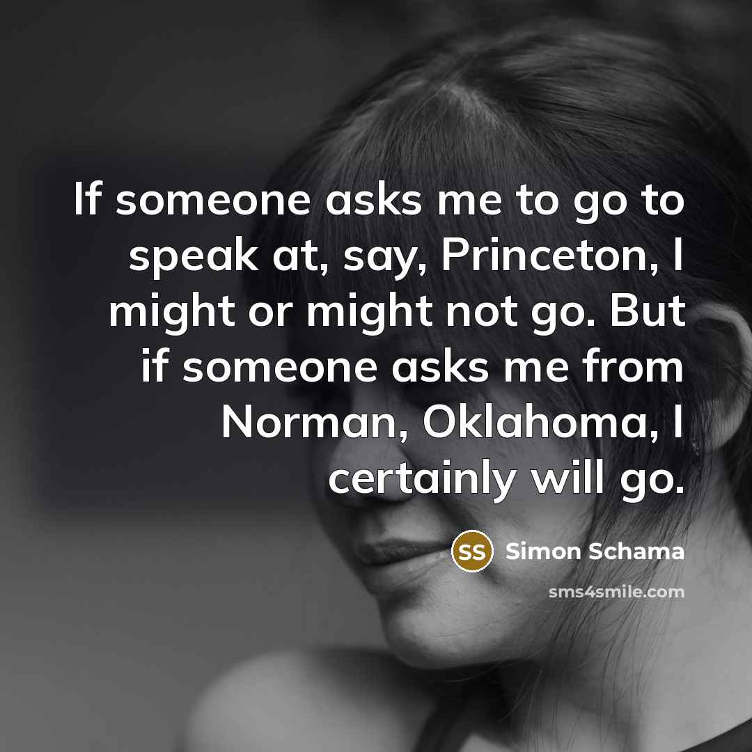“If someone asks me to go to speak at, say,…” quote by Simon Schama