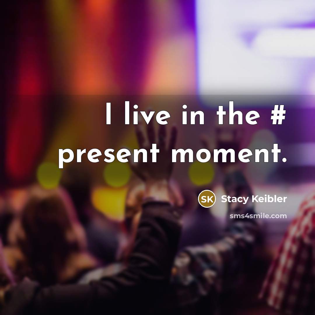 “I live in the # present moment.…” quote by Stacy Keibler