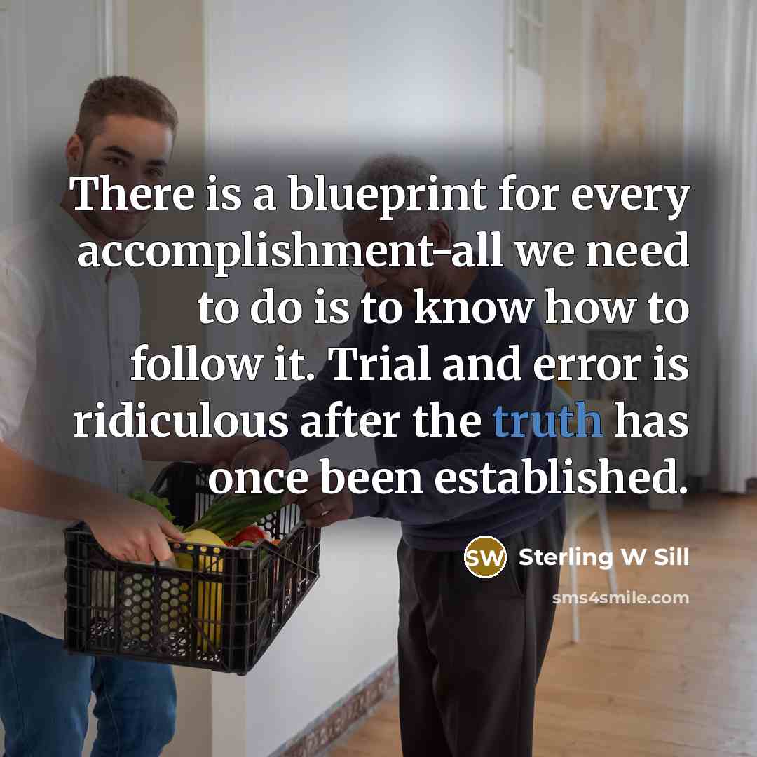 “There is a blueprint for every accomplishment-all we need to…” quote by Sterling W Sill