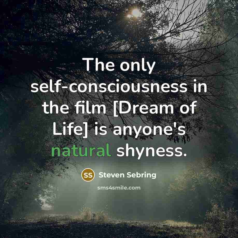 “The only self-consciousness in the film [Dream of Life] is…” quote by Steven Sebring