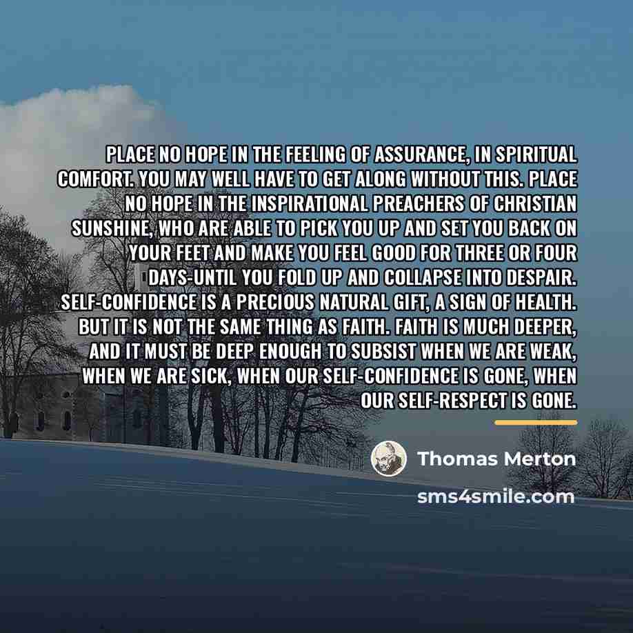 “Place no hope in the feeling of assurance, in spiritual…” quote by Thomas Merton