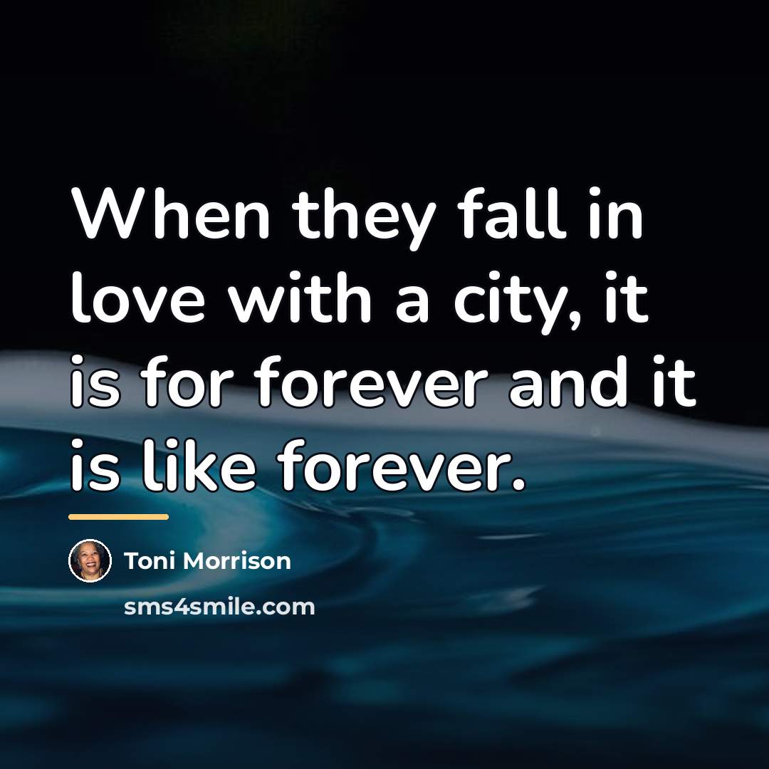 “When they fall in love with a city, it is…” quote by Toni Morrison