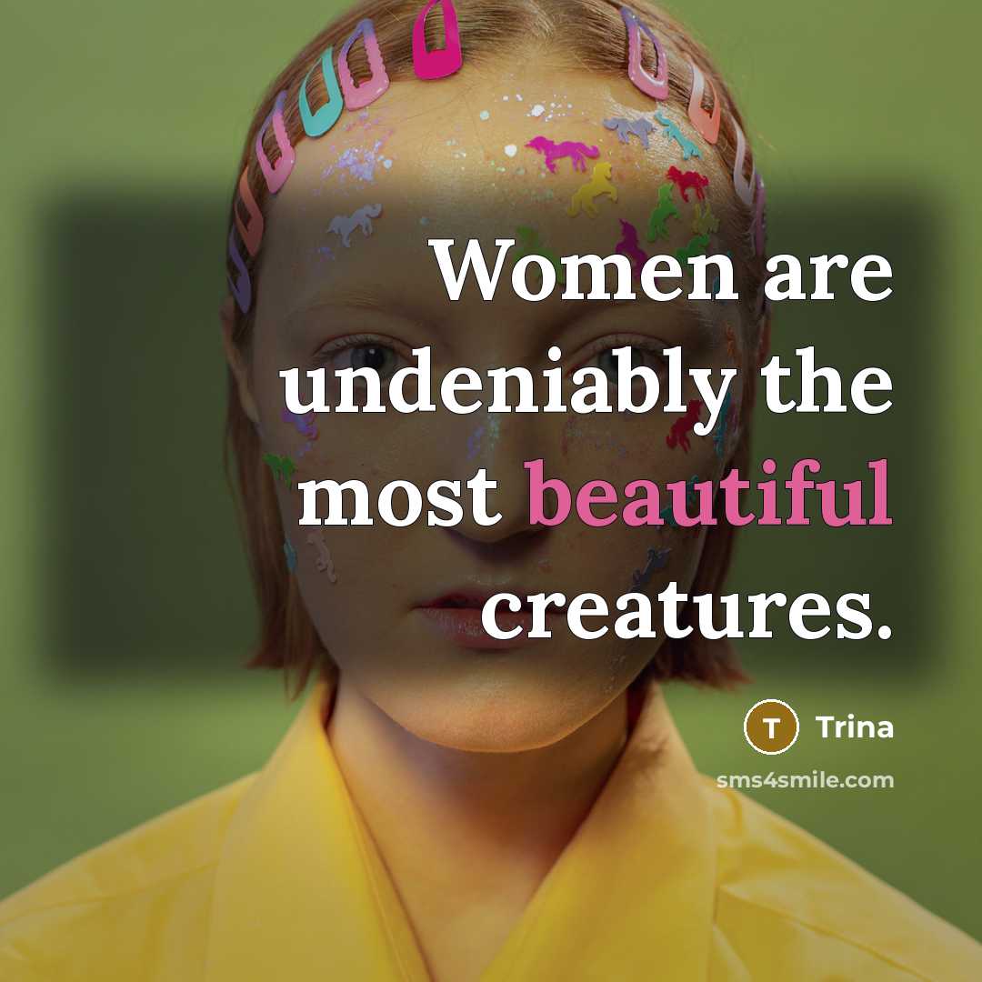 “Women are undeniably the most beautiful creatures.…” quote by Trina