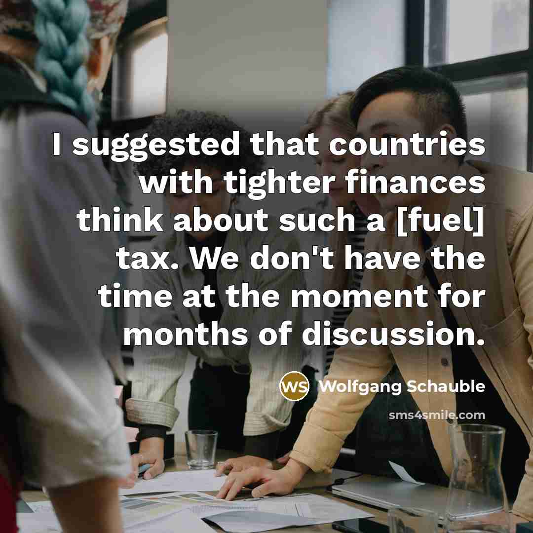 “I suggested that countries with tighter finances think about such…” quote by Wolfgang Schauble