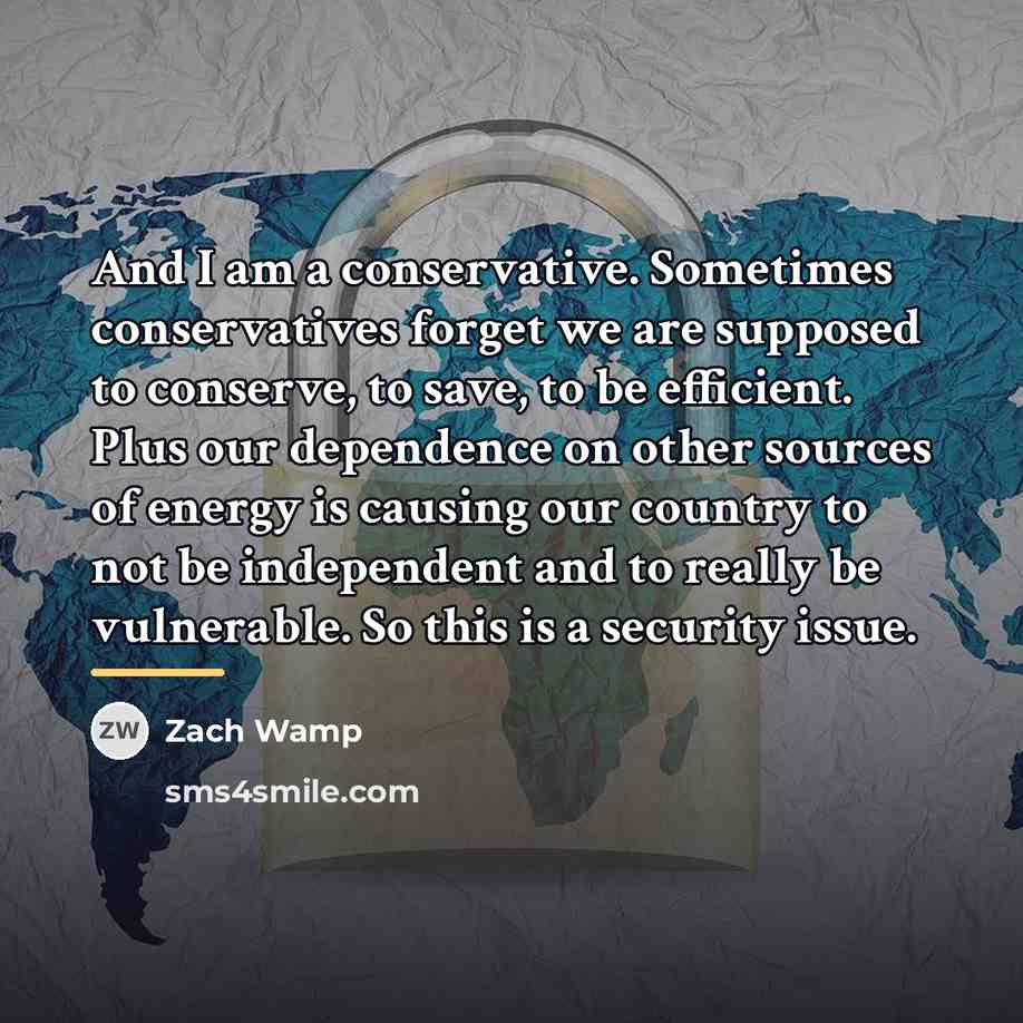 “And I am a conservative. Sometimes conservatives forget we are…” quote by Zach Wamp