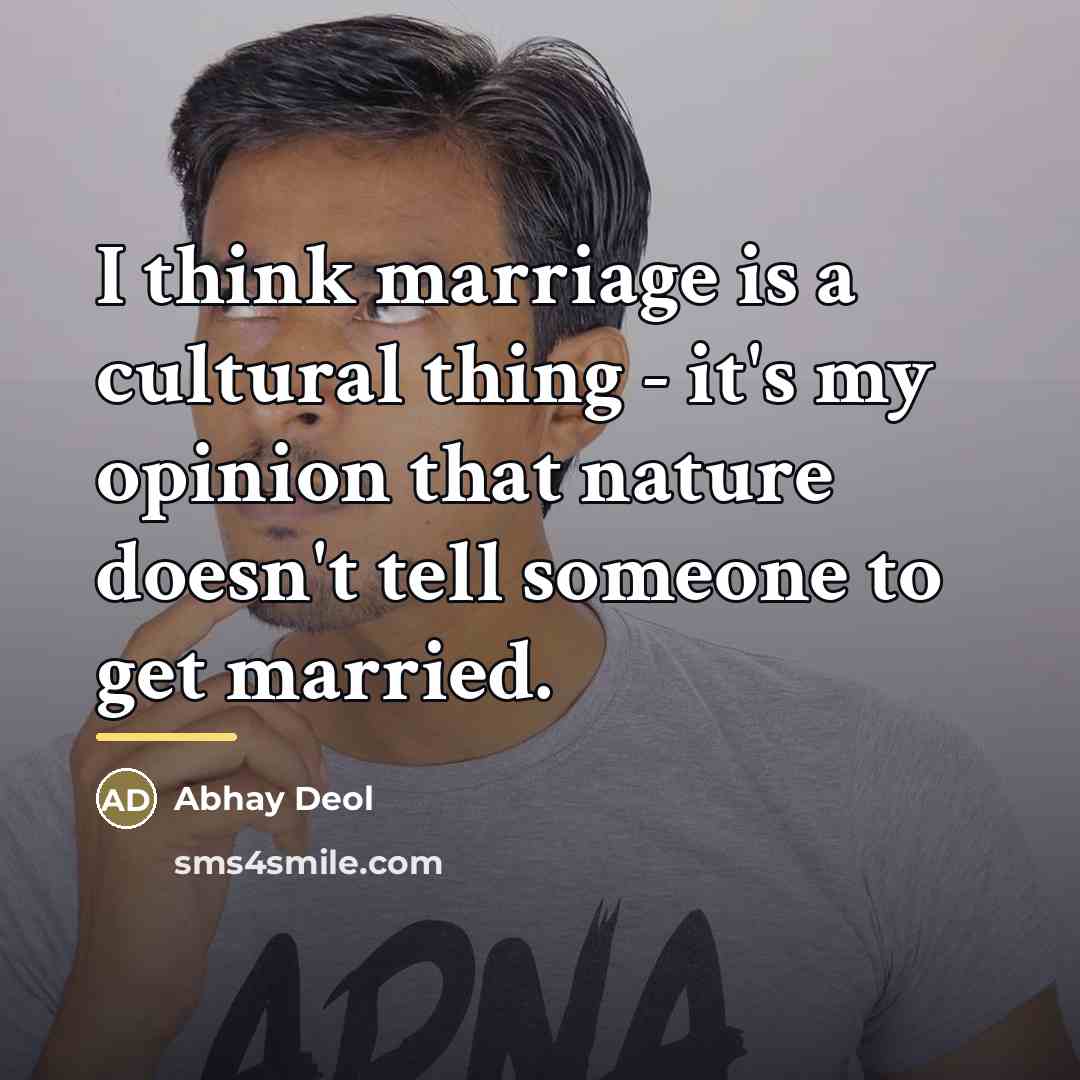 “I think marriage is a cultural thing - it's my…” quote by Abhay Deol