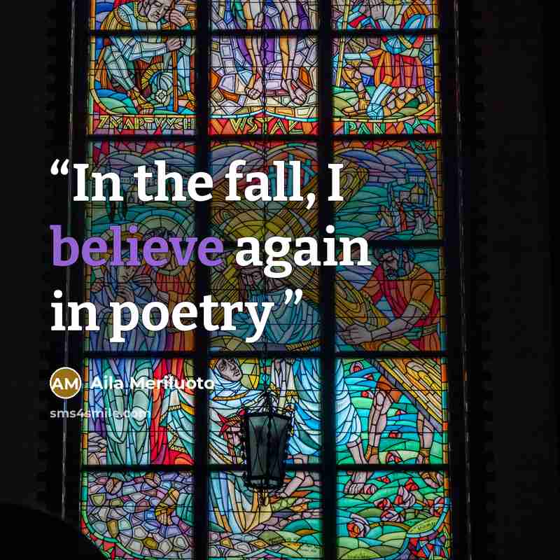 “In the fall, I believe again in poetry” quote by Aila Meriluoto